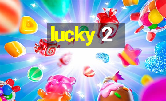 lucky 2