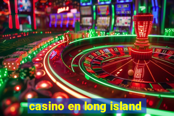 casino en long island