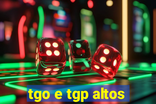 tgo e tgp altos