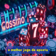 o melhor jogo de aposta