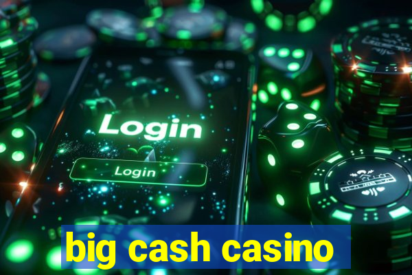 big cash casino