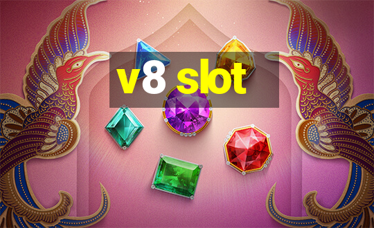 v8 slot