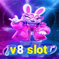 v8 slot