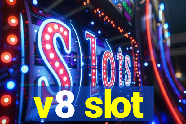 v8 slot