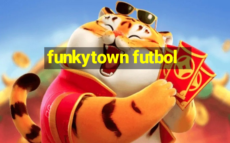 funkytown futbol