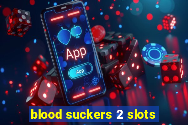 blood suckers 2 slots