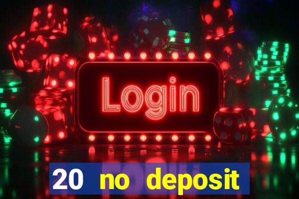 20 no deposit bonus casino