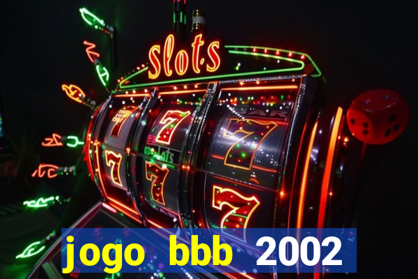 jogo bbb 2002 download android