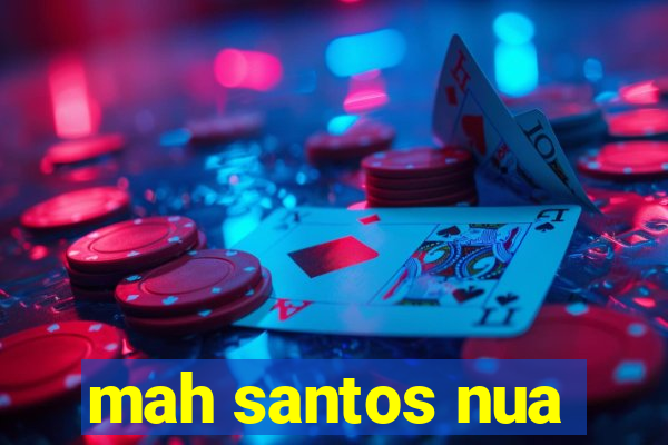 mah santos nua