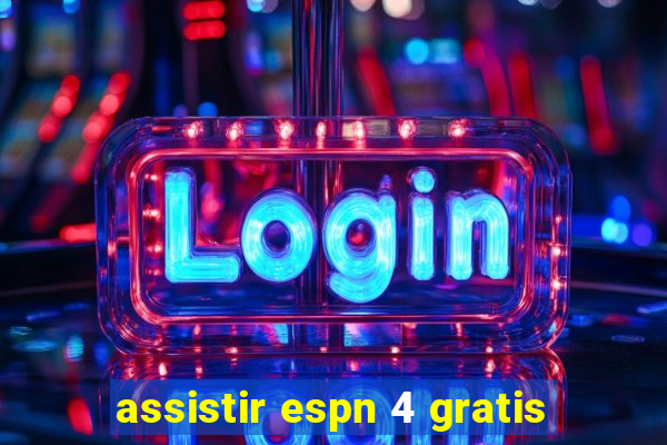 assistir espn 4 gratis