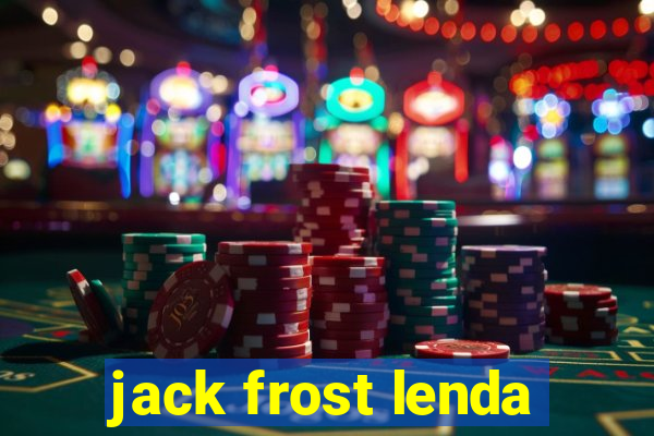 jack frost lenda