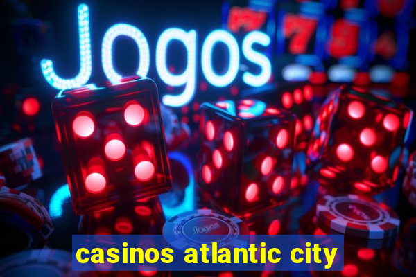 casinos atlantic city