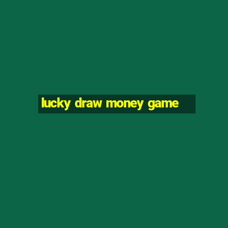 lucky draw money game