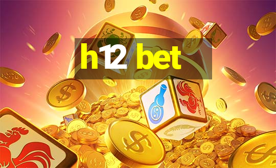 h12 bet