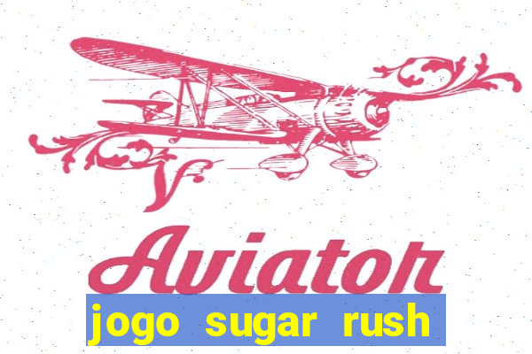 jogo sugar rush paga mesmo