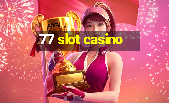 77 slot casino