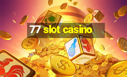 77 slot casino