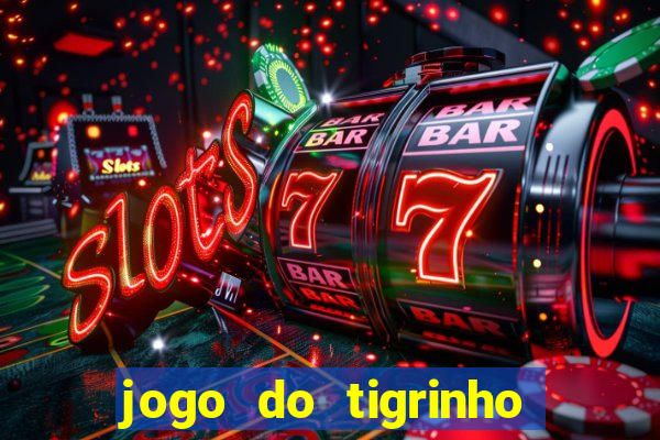 jogo do tigrinho minimo 5 reais