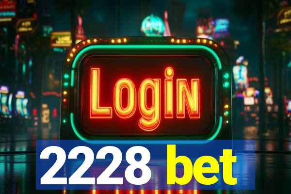 2228 bet