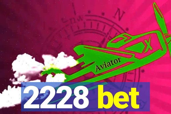 2228 bet