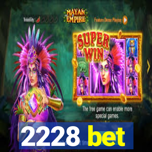 2228 bet