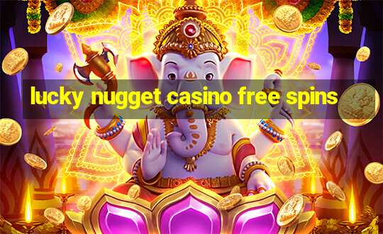 lucky nugget casino free spins