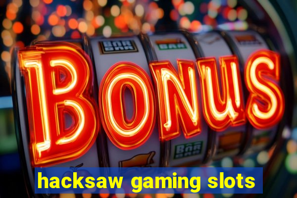 hacksaw gaming slots