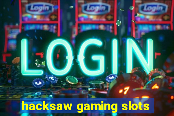 hacksaw gaming slots