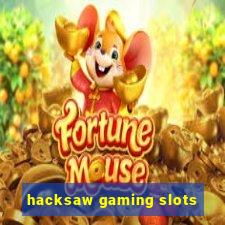 hacksaw gaming slots