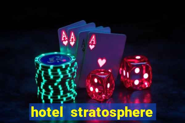 hotel stratosphere hotel casino