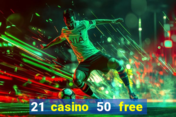 21 casino 50 free spins narcos