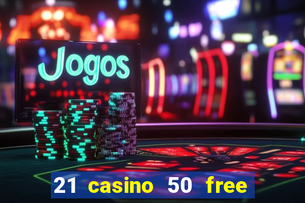 21 casino 50 free spins narcos