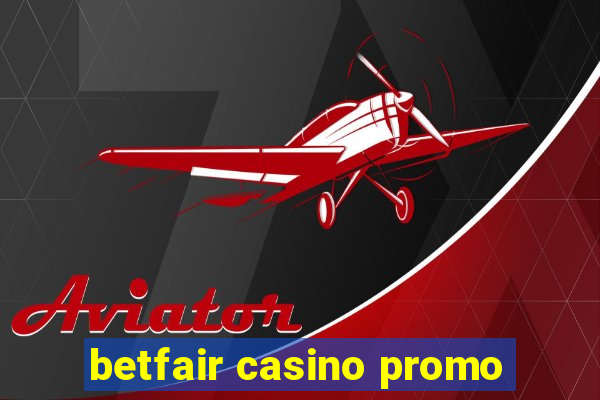 betfair casino promo