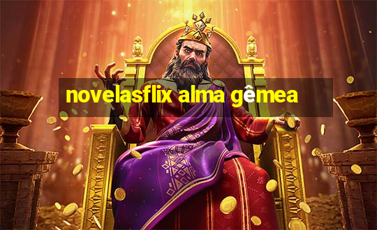 novelasflix alma gêmea