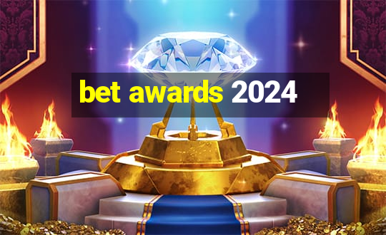 bet awards 2024