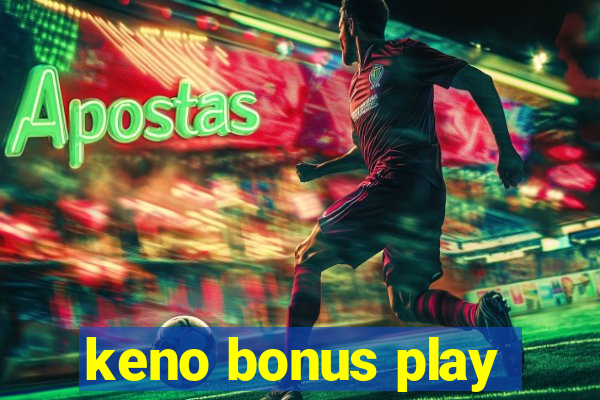 keno bonus play