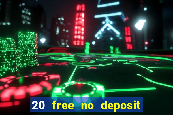 20 free no deposit casino uk 2017