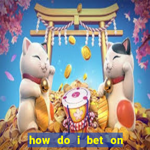 how do i bet on the internet?