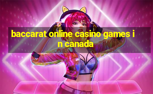 baccarat online casino games in canada