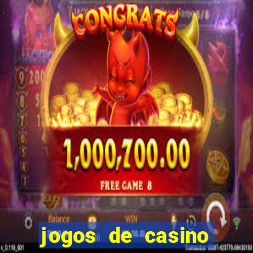 jogos de casino que dao bonus gratis