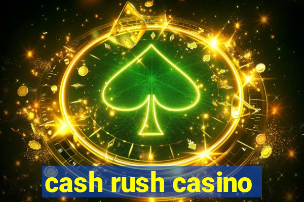 cash rush casino