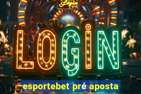 esportebet pré aposta