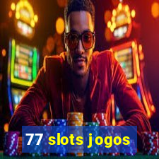 77 slots jogos