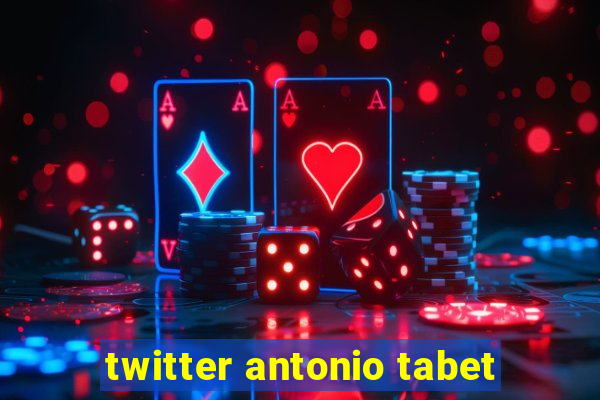 twitter antonio tabet