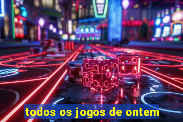 todos os jogos de ontem