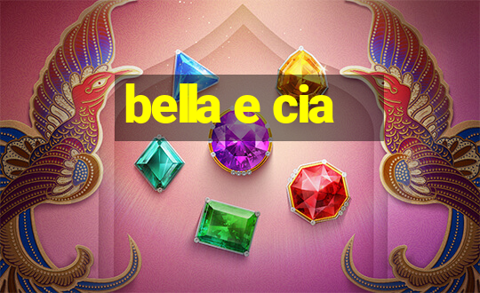 bella e cia