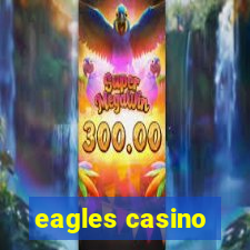 eagles casino