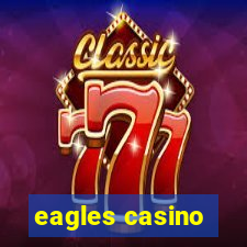 eagles casino