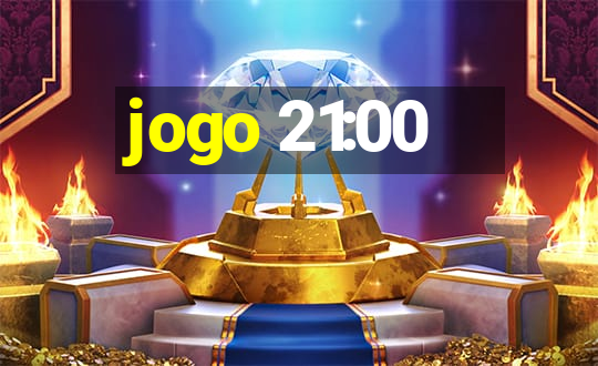 jogo 21:00