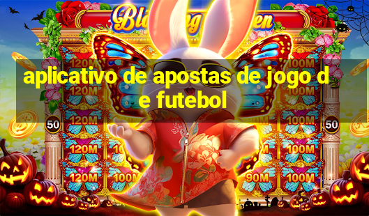 aplicativo de apostas de jogo de futebol